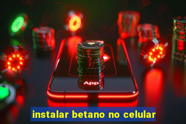 instalar betano no celular