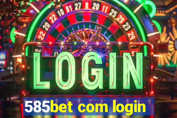 585bet com login