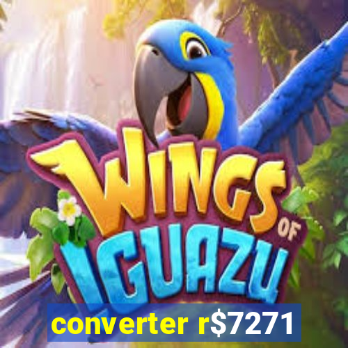 converter r$7271