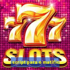 script para o matific