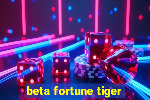 beta fortune tiger