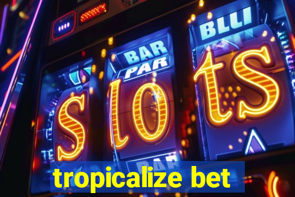 tropicalize bet