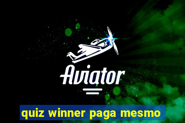 quiz winner paga mesmo