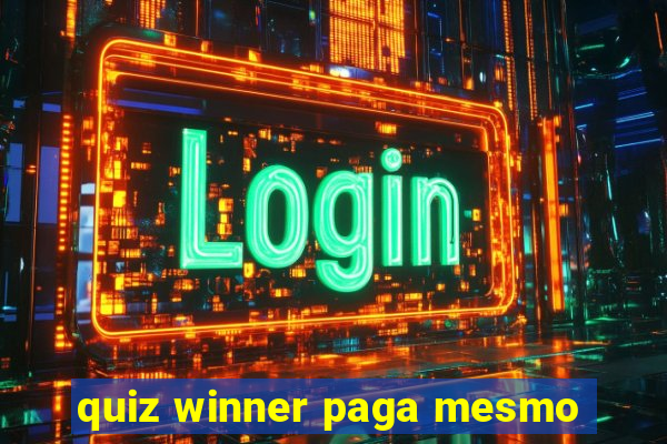 quiz winner paga mesmo