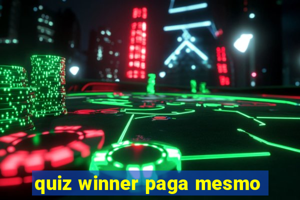 quiz winner paga mesmo