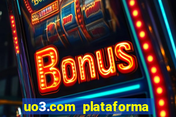 uo3.com plataforma de jogos