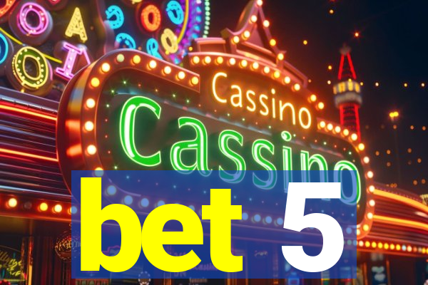 bet 5