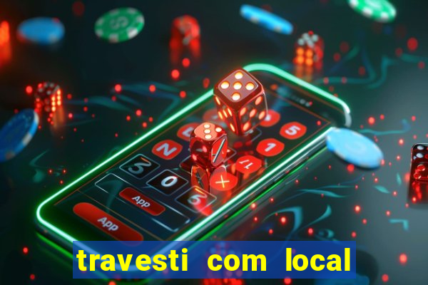 travesti com local baixada fluminense