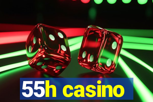 55h casino