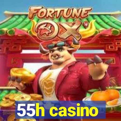 55h casino