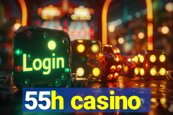 55h casino