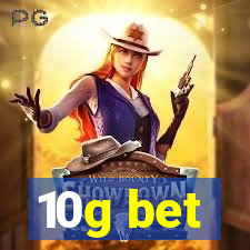 10g bet