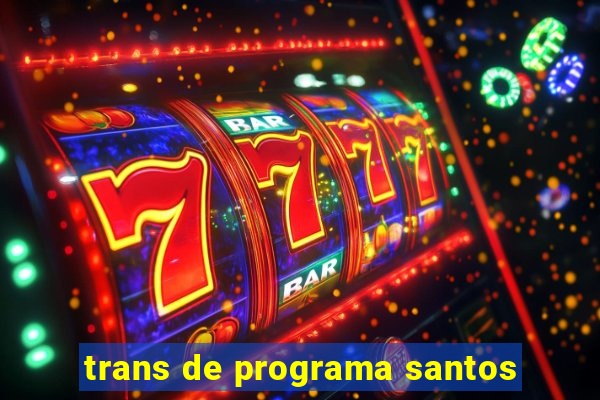 trans de programa santos