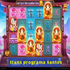 trans programa santos