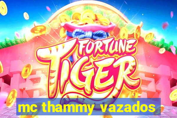 mc thammy vazados