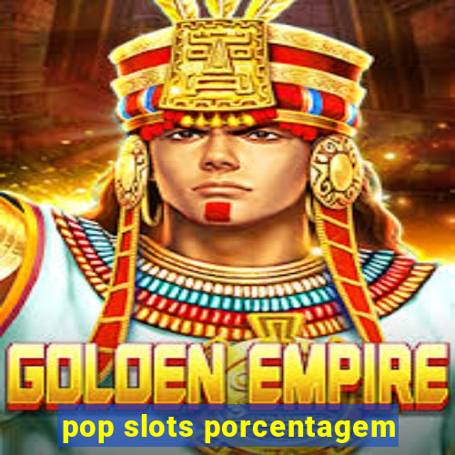 pop slots porcentagem