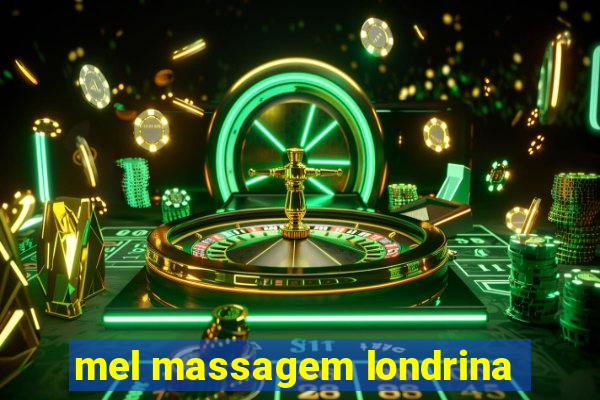 mel massagem londrina