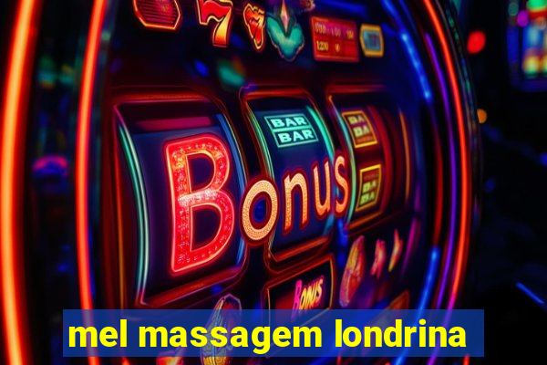 mel massagem londrina