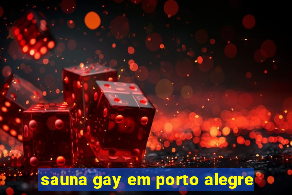 sauna gay em porto alegre