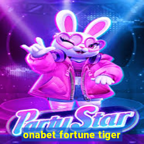 onabet fortune tiger