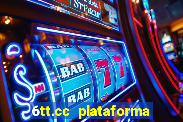 6tt.cc plataforma de jogos