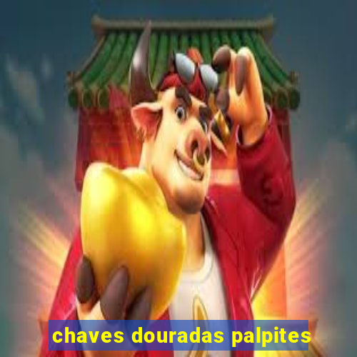 chaves douradas palpites