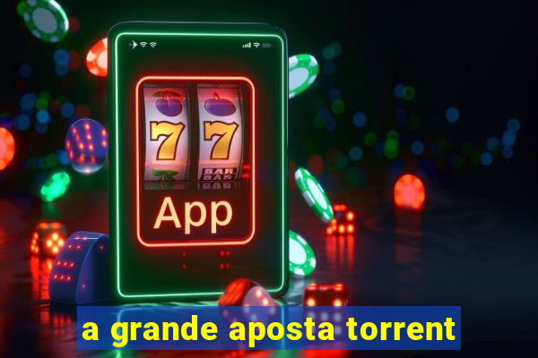 a grande aposta torrent