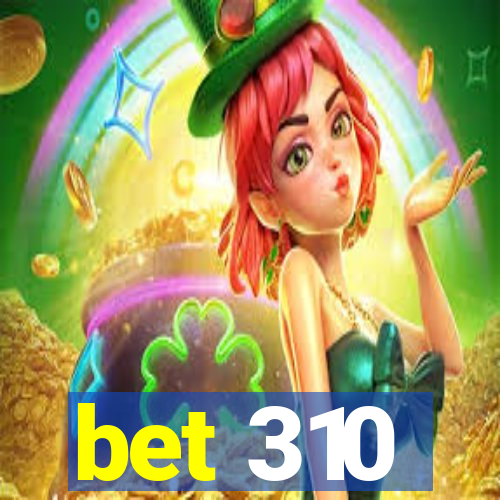 bet 310