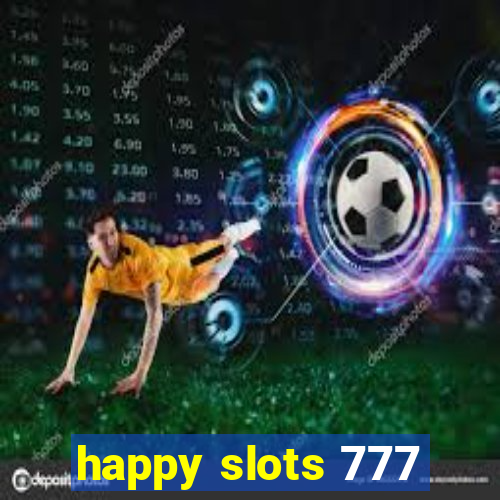 happy slots 777