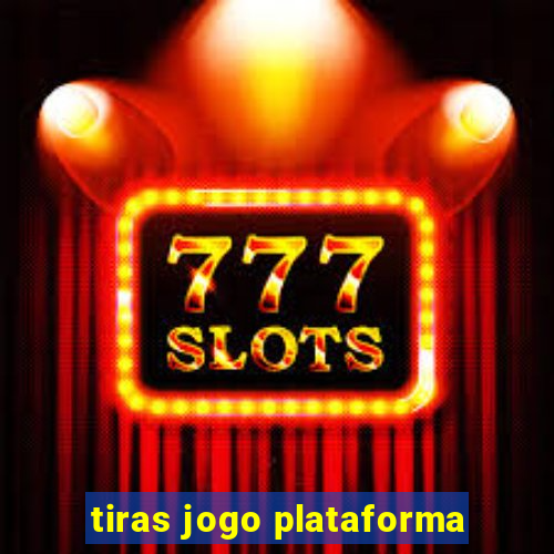 tiras jogo plataforma