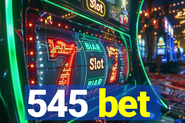 545 bet