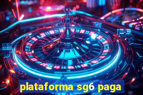 plataforma sg6 paga