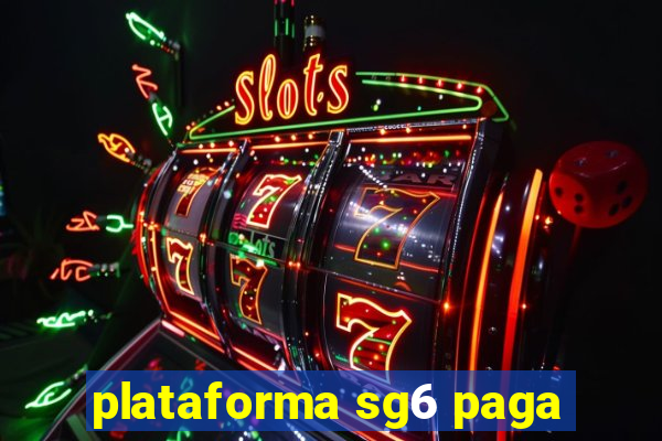 plataforma sg6 paga