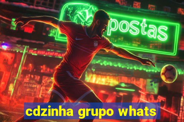 cdzinha grupo whats