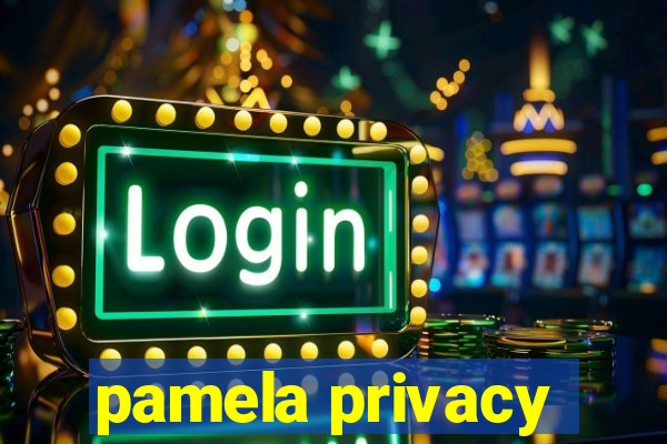 pamela privacy