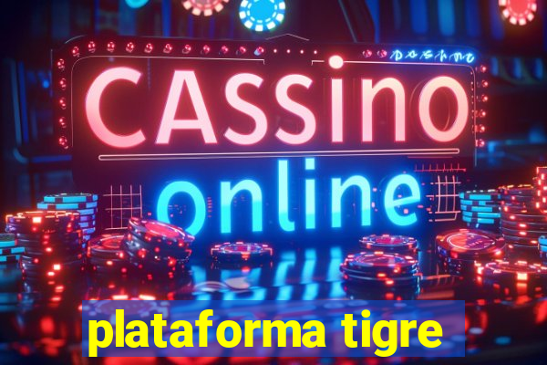 plataforma tigre