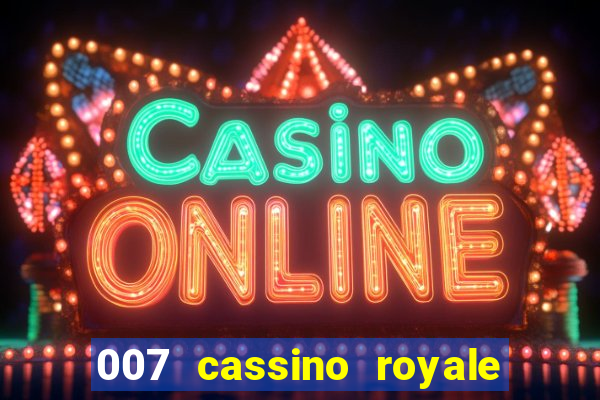 007 cassino royale dublado download