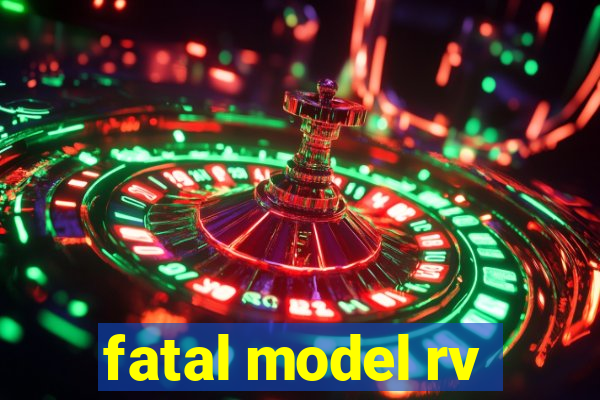 fatal model rv