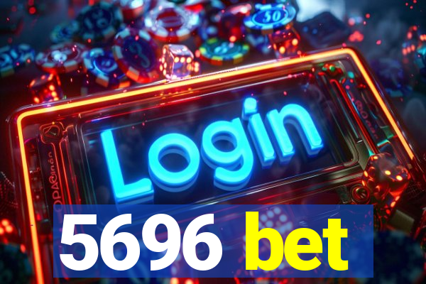 5696 bet