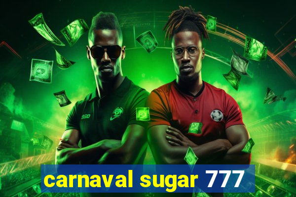 carnaval sugar 777