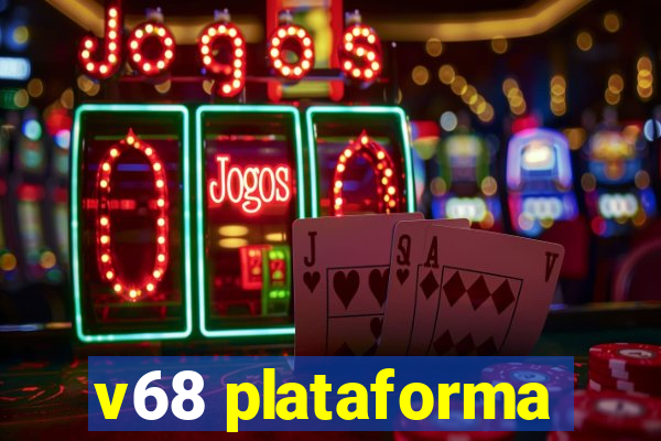 v68 plataforma