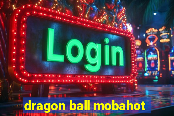 dragon ball mobahot