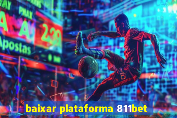 baixar plataforma 811bet