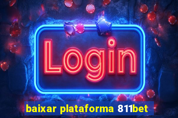 baixar plataforma 811bet