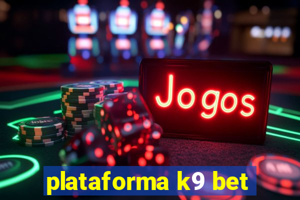 plataforma k9 bet