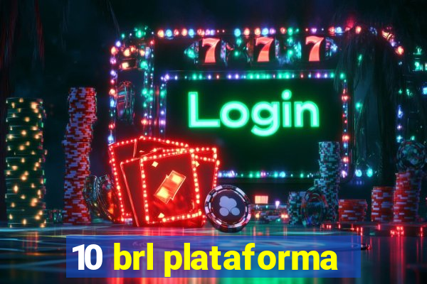 10 brl plataforma