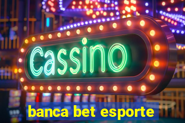 banca bet esporte