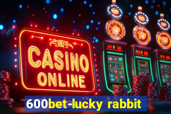 600bet-lucky rabbit