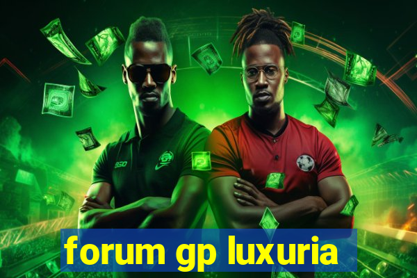 forum gp luxuria