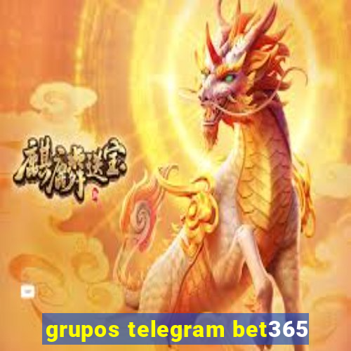 grupos telegram bet365